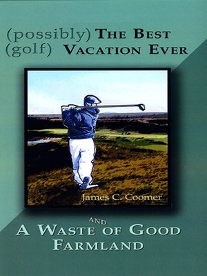 cover image of (possibly) the Best (golf) Vacation Ever
